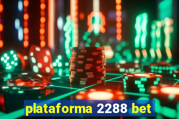 plataforma 2288 bet